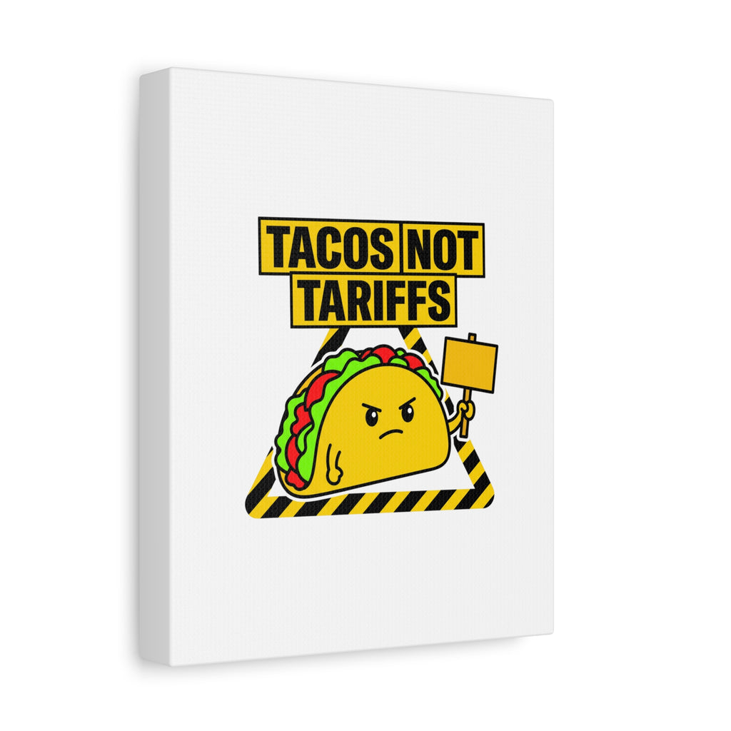 Tacos Not Tariffs Canvas | political taco pun, protest typography