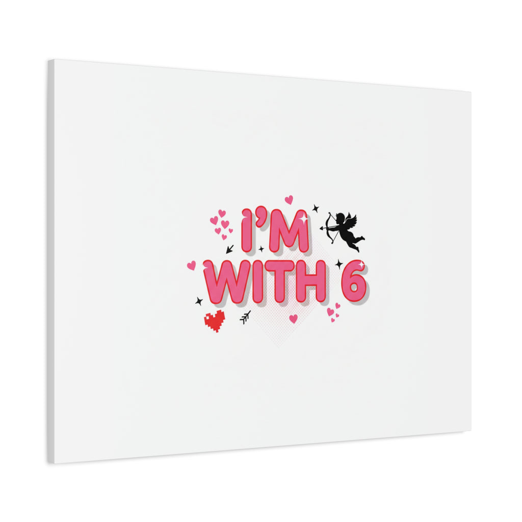 Valentine's 'I with 6 for 7' Meme Matte Canvas Art