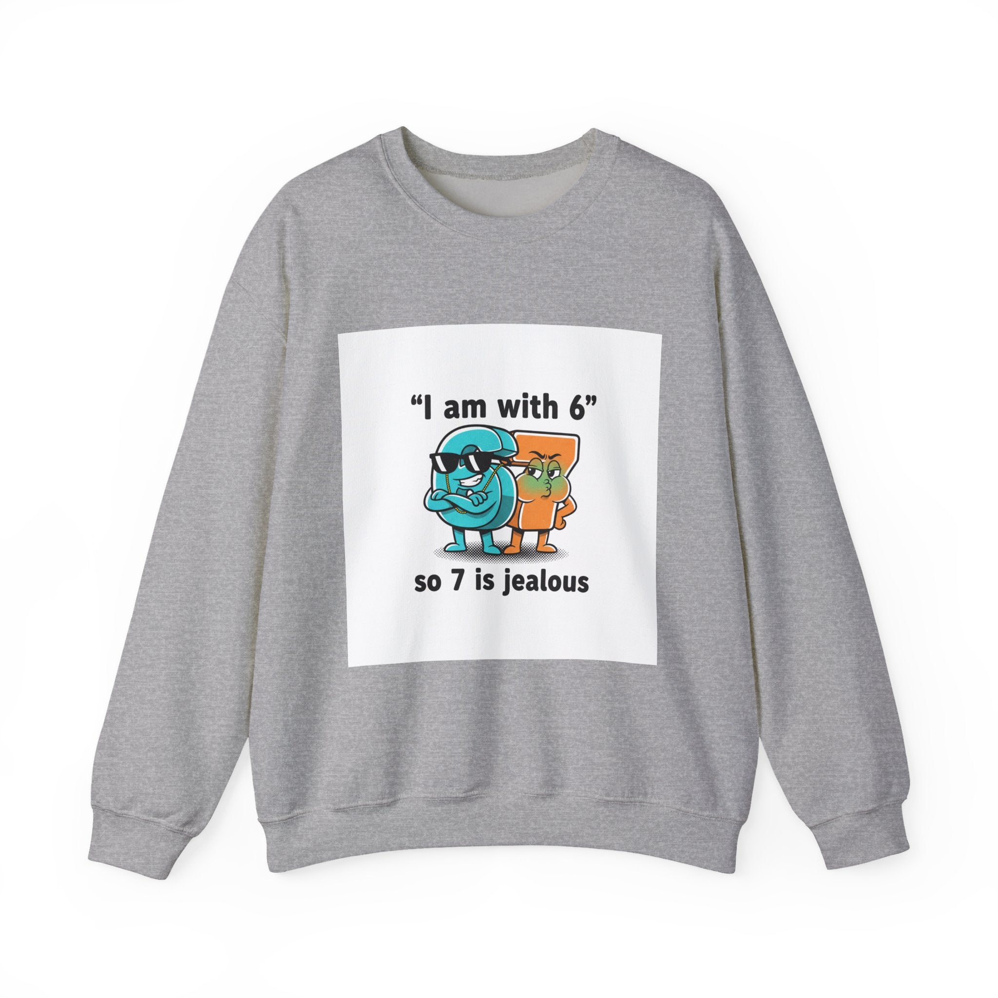 Funny Meme Crewneck Sweatshirt — "I am with six so 7 is jealous"