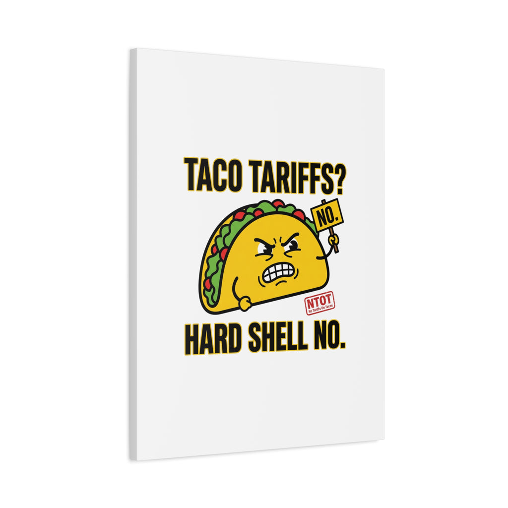 Taco Tariffs? Hard Shell No. Canvas