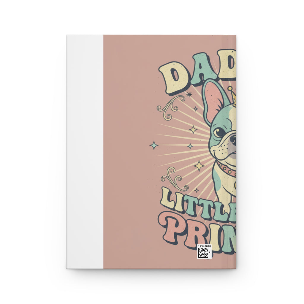 Hardcover Journal — Daddy’s Little Princess French Bulldog Notebook