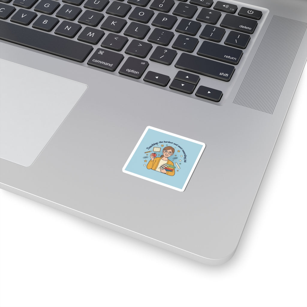 Teaching Is the Hardest and Most Rewarding Job Sticker | Teacher Pride, School Humor