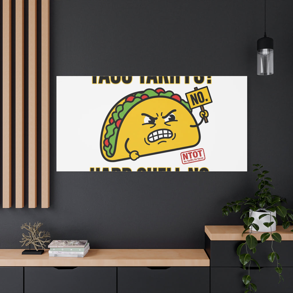 Taco Tariffs? Hard Shell No. Canvas