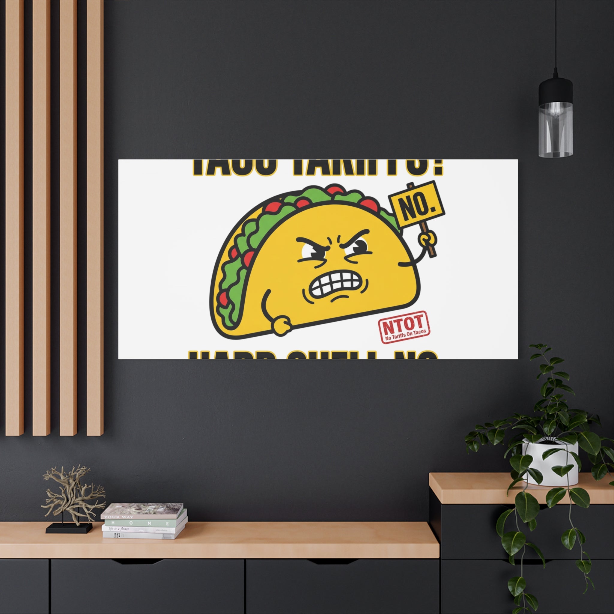 Taco Tariffs? Hard Shell No. Canvas
