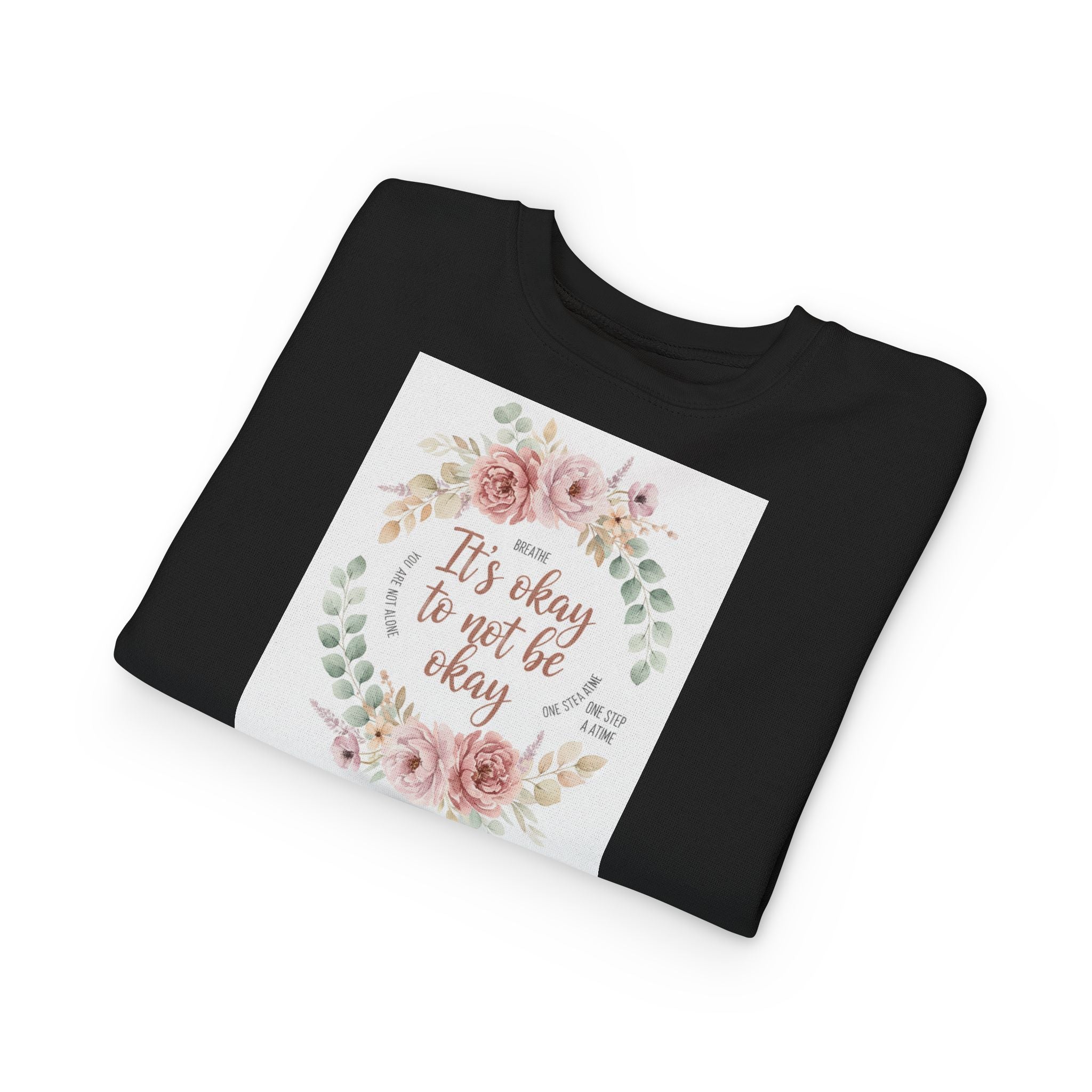 Toddler Sweatshirt — "It's Okay to Not Be Okay" Floral Comfort Crewneck