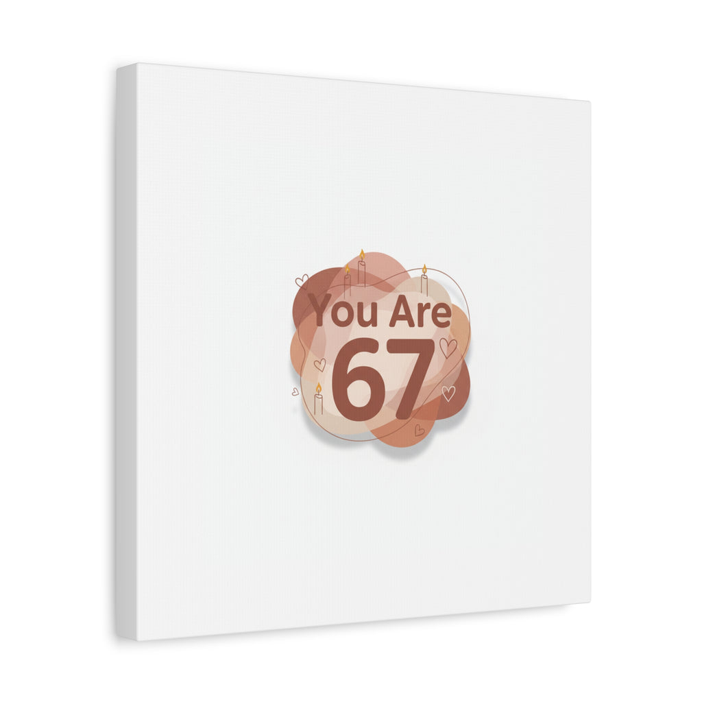 You Are 67 Canvas | Self Love Valentine wall art, Treat‑Yourself decor