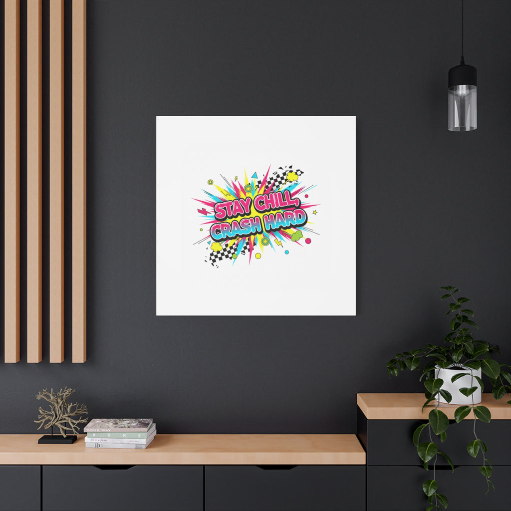 Stay Chill Crash Hard Canvas, neon graffiti crash out art | meltdown sticker style