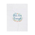 You Are Enough Plush Blanket | Mental Health, Self Care Affirmation