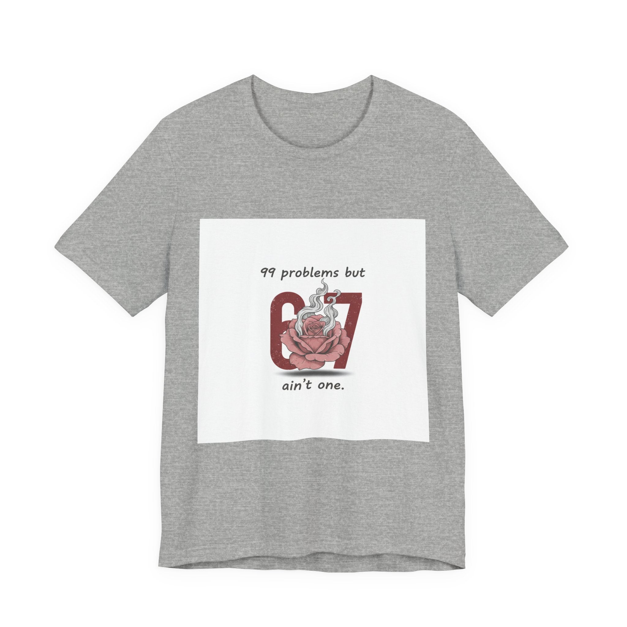 99 Problems But 6 7 Ain't One Tee | Viral Valentine's Shirt | Funny Cupid Gift