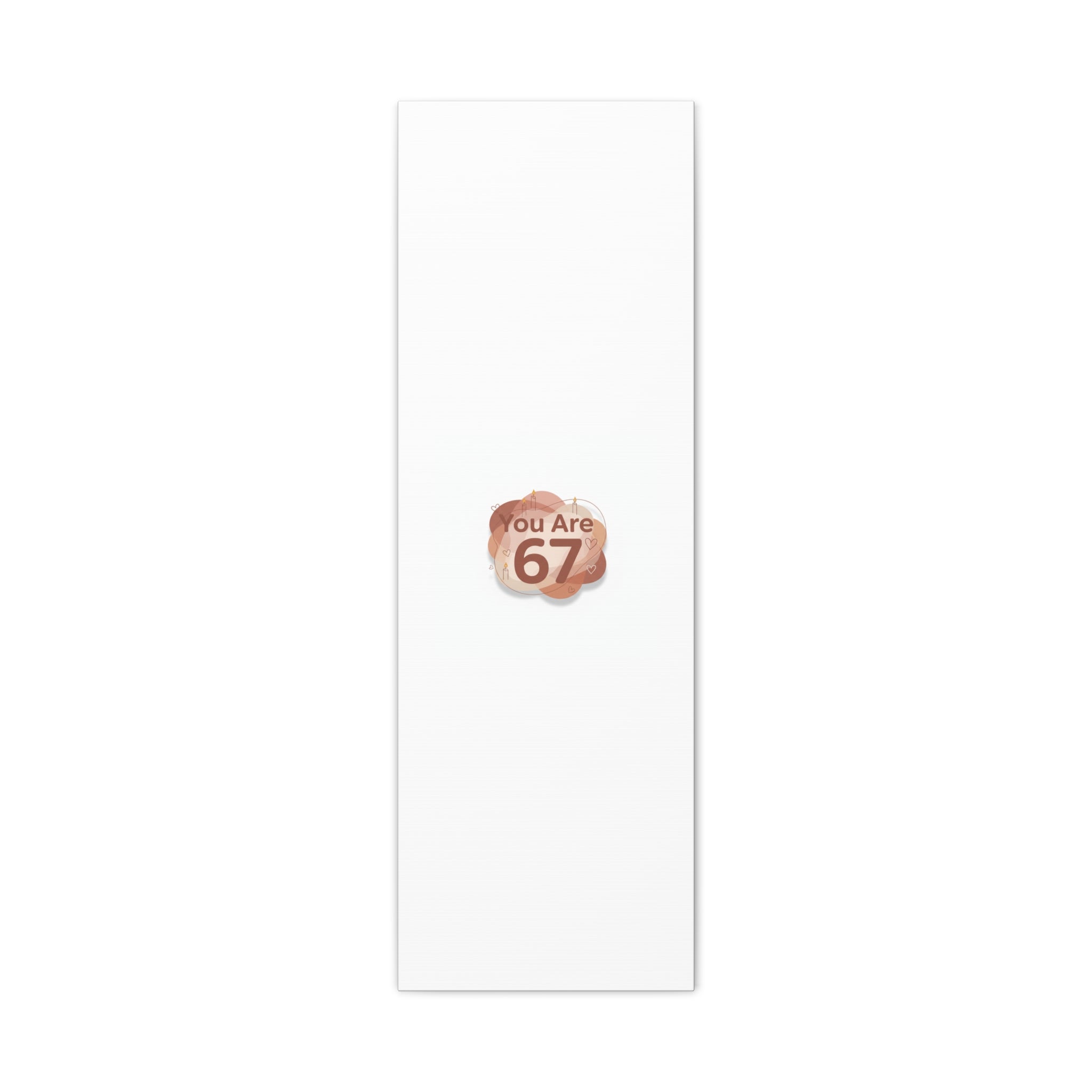 You Are 67 Canvas | Self Love Valentine wall art, Treat‑Yourself decor