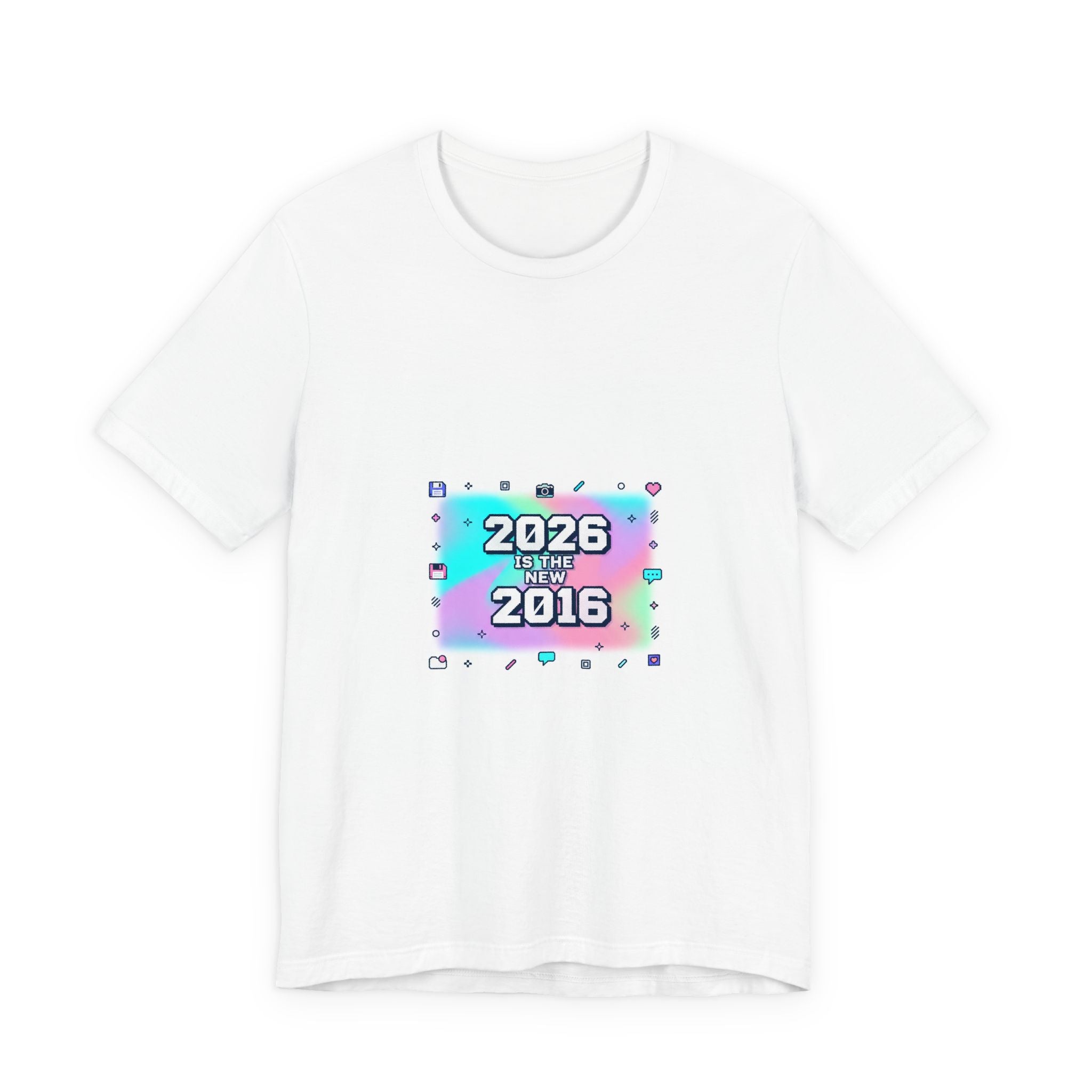 "2026 is the New 2016" T-Shirt | Y2K Nostalgia Gen Z Humor Graphic Tee