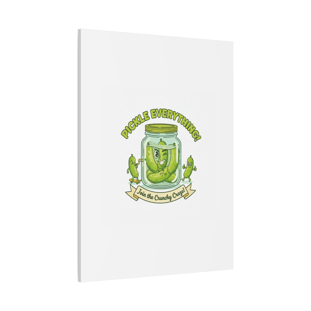 Pickle Everything! Matte Canvas | Brine Design, Pickle Lover Art