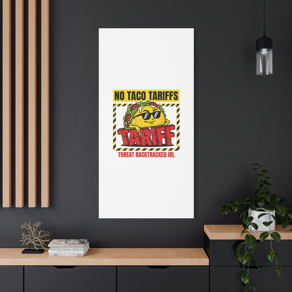 No Taco Tariffs Canvas | political taco pun, tariff backtrack protest typography