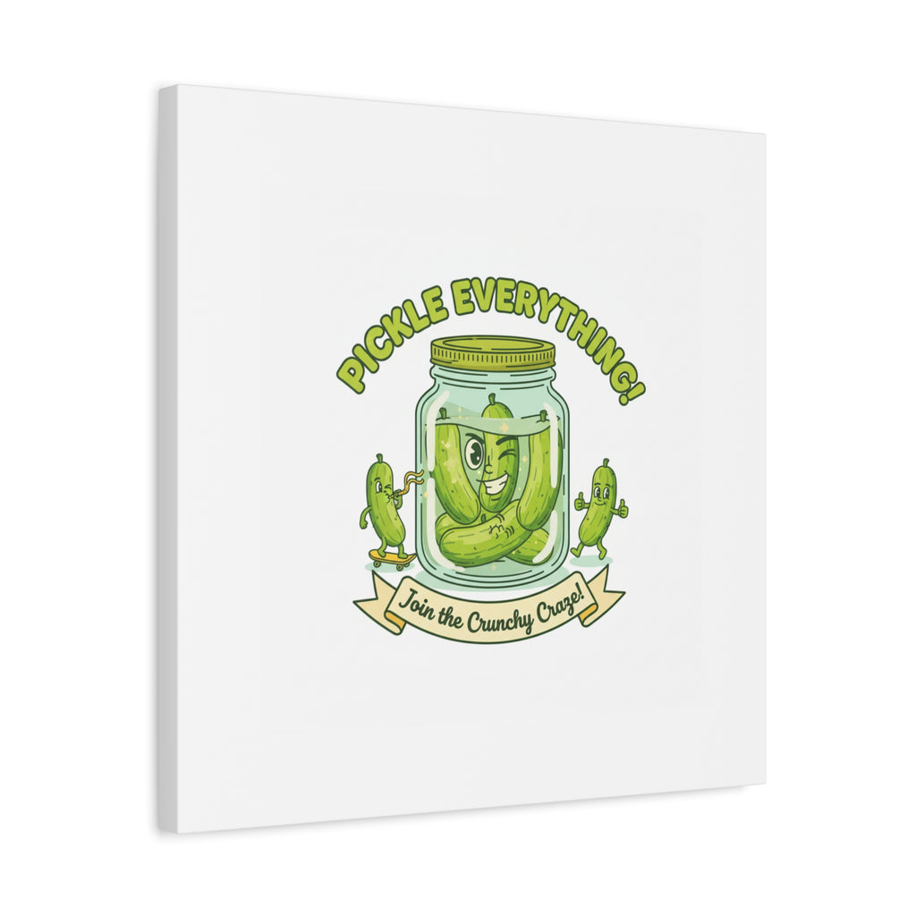 Pickle Everything! Matte Canvas | Brine Design, Pickle Lover Art