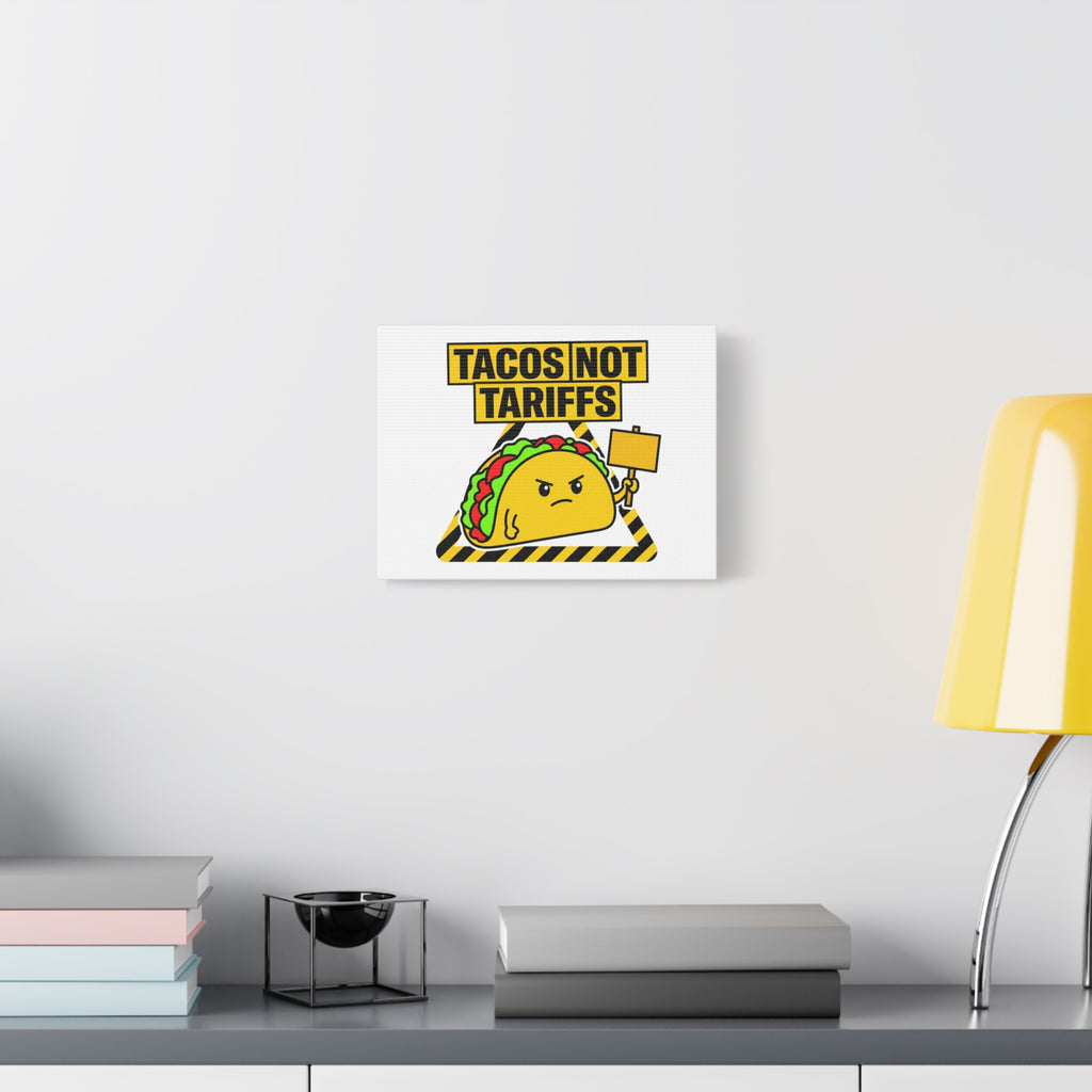 Tacos Not Tariffs Canvas | political taco pun, protest typography