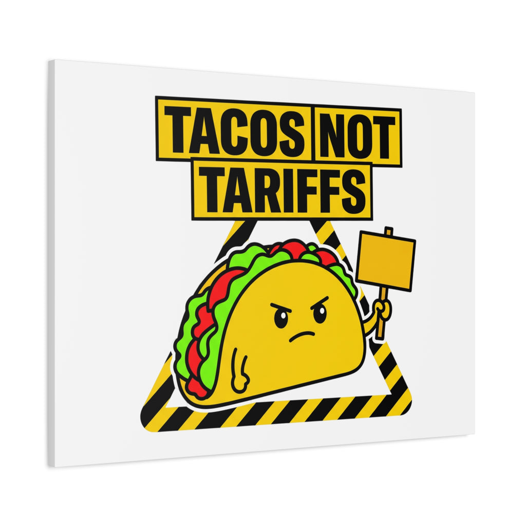 Tacos Not Tariffs Canvas | political taco pun, protest typography