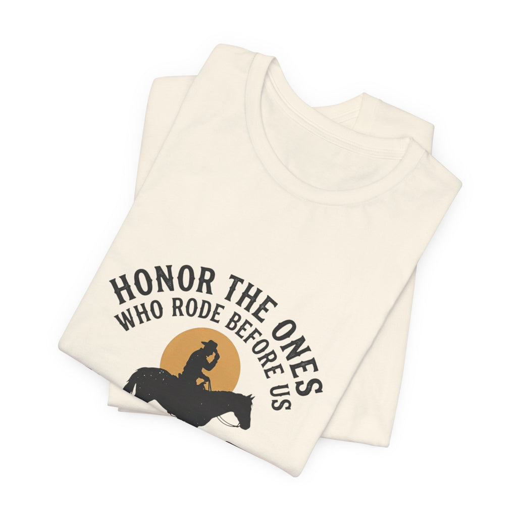 Honor the Ones Who Rode Before Us Tee | Western, Americana, Vintage Rodeo